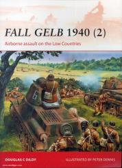 Dildy, D. C./Dennis, P. (Illustr.): Fall Gelb 1940. Teil 2: Airborne assault on the Low countries 