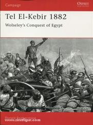 Featherstone, D.: Tel El-Kebir 1882. Wolseleys conquest of Egypt 