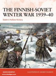 Murphy, David/Shumate, Johnny: The Finnish-Soviet Winter War 1939-40. Stalin's Hollow Victory 