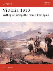 Fletcher, I./Younghusband, B. (Illustr.): Vittoria 1813. Wellington sweeps the French from Spain 