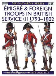 Chartrand, R./Courcelle, P. (Illustr.): Emigré and Foreign Troops in British Service. Teil 1: 1793-1802 