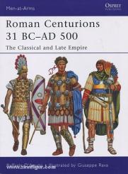 D'Amato, R./Rava, G. (Illustr.): Roman Centurions 31 BC-AD 500. The Classical and Late Empire 