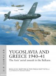 Battistelli, Pier Paolo / Martino, Basilio Di / Graham Turner, Graham: Yugoslavia and Greece 1940-41 