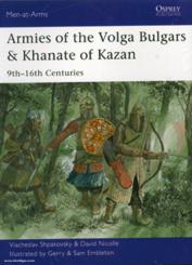 Shpakovsky, V./Nicolle, D./Embleton, G. (Illustr.)/Embleton, S. (IIllustr.): Armies of the Volga Bulgars & Khanate of Khazan. 9th-16th centuries 
