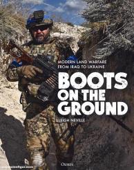 Neville, Leigh: Boots on the Ground. Modern Land Warfare from Iraq to Ukraine 