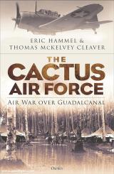 Hammel, Eric/Cleaver, Thomas McKelvey: The Cactus Air Force: Air War over Guadalcanal 