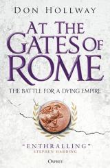 Hollway, Don: Hollway: At the Gates of Rome. The Battle for a Dying Empire 