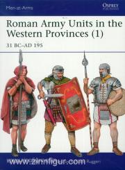 D'Amato, R./Ruggeri, R. (Illustr.): Roman Army Units in the Western Provinces. Teil 1: 31 BC-AD 195 