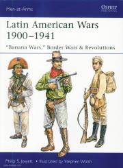 Jowett, Philip/Walsh, Stephen (Illustr.): Latin American Wars 1900-1941 