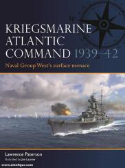 Paterson, Lawrence/Laurier, Jim (Illustr.): Kriegsmarine Atlantic Command 1939-42. Naval Group West's surface menace 