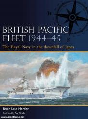 Herder, Brian Lane/Wright, Paul (Illustr.): British Pacific Fleet 1944-45. The Royal Navy in the downfall of Japan 
