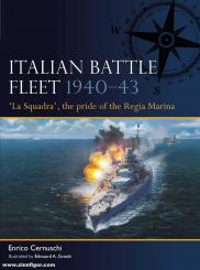 Cernuschi, Enrico/Groult, Edouard A. (Illustr.): Italian Battle Fleet 1940-43. "La Squadra", the pride of the Regia Marina 