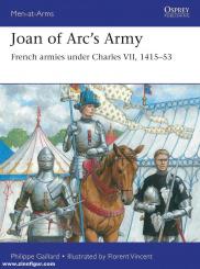 Gaillard, Philippe, Vincent, Florent: Joan of Arc’s Army. French armies under Charles VII, 1415-53 