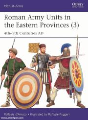 D'Amato, Raffaele/Ruggeri, Raffaele (Illustr.): Roman Army Units in the Eastern Provinces 4th–5th Centuries AD. Band 3: 4th-5th Centuries AD 