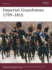 Haythornthwaite, P./Hook, R. (Illustr.): Imperial Guardsman. 1799-1815 