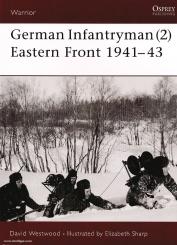 Westwood, D./Sharp, E. (Illustr.): German Infantryman. Teil 2: Eastern Front 1941-43 