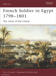 Crowdy, T./Hook, C. (Illustr.): French Soldier in Egypt 1798-1801. The Army of the Orient 