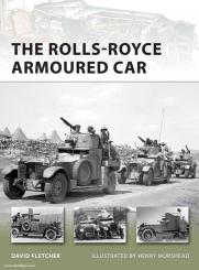 Fletcher, D. /Morshead, H. (Illustr.): The Rolls-Royce Armoured Car 