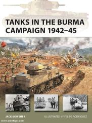 Bowsher, Jack/Rodríguez, Felipe: Tanks in the Burma Campaign 1942-45 