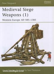 Nicolle, D./Thompson, S. (Illustr.): Medieval Siege Weapons Teil 1: Western Europe AD 585-1385 