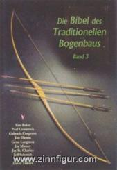 Asbell, G. F./Baker, T./Comstock, P. u. a.: Die Bibel des Traditionellen Bogenbaus 