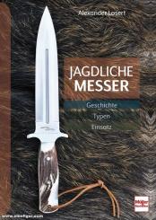 Losert, Alexander: Jagdliche Messer. Geschichte - Typen - Einsatz 