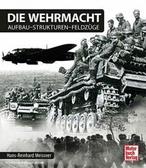 Meissner, H.-R.: Die Wehrmacht. Aufbau - Strukturen - Feldzüge 