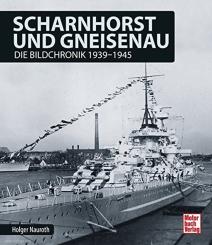 Nauroth, Holger: Scharnhorst und Gneisenau. Die Bildchronik 1939-1945 
