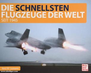 Laumanns, Horst W.: Die schnellsten Flugzeuge der Welt seit 1945 