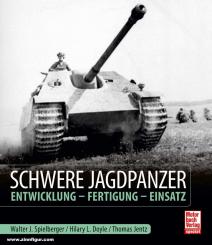 Spielberger, Walter J./Doyle, Hilary Louis/Jentz, Thomas L.: Schwere Jagdpanzer. Entwicklung - Fertigung - Einsatz 