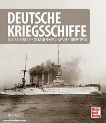 Karr, Hans: Deutsche Kriegsschiffe. Das kaiserliche Ostasien-Geschwader 1859-1914 