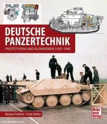 Fröhlich, Michael/Köhler, Frank: Deutsche Panzertechnik. Prototypen und Kleinserien 1920-1945 