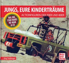 Trüdinger, Jörg: Jungs, Eure Kinderträume. Die Actionfiguren der 70er und 80er 