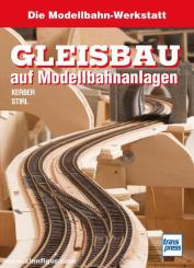 Kerber, Georg/Stirl, Andreas: Die Modellbahn-Werkstatt: Gleisbau auf Modellbahnanlagen 