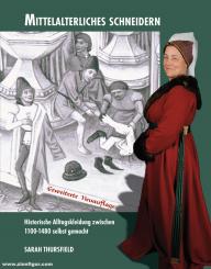 Thursfield, Sarah: Mittelalterliches Schneidern. Historische Alltagskleidung zwischen 1100-1480 selbst gemacht 
