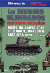 Pérez, A. M.: Los Medios Blindados en la Guerra Espanola. Band 3 (Teil 1): Teatros de Levante, Aragón y Cataluna 36/39 