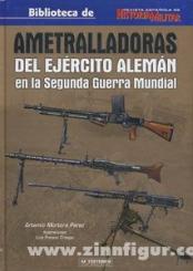 Pérez, A. M.: Ametralladoras del Ejercito Alemán en la Segunda Guerra Mundial 