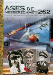 Canales, Martinez: Ases de Messerschmitt 262. El primer caza a reacción operativo de la historia 