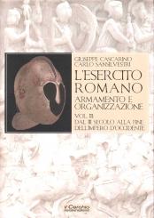 Cascarino, G./Sansilvestri, C.: L'Esercito Romano. Armento e Organizzazione. Band 3: Dal III Secolo alla fine dell'Impero d'Occidente 