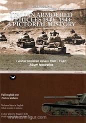 Massacci, Luca/Guglielmi, Daniele: Italian armoured Vehicles 1940-1943: A pictorial History. I Vecoli corazzati italiani 1940-1943. Album fotografico 