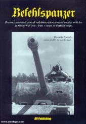 Niccoli, R.: Befehlspanzer. German command, control and observation armored combat vehicles in World War Two. Part 1: Tanks of German origin 