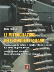 Scollo, Luigi: Le mitragliatrici dell'esercito italiano. Storia, impiego tattico e caratteristiche tecniche dal 1945 ai giorni nostri 