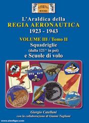 Catellani, Giorgio: L'Araldica della Regia Aeronautica 1923-1943. Band 3, Teil 2: Squadriglie (dalla 121 in poi) e Scuole di Volo 