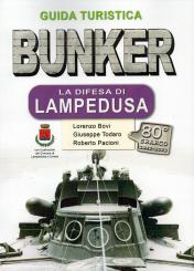 Bovi, Lorenzo/Todaro, G./Pacioni, R.: Guida Turistica. Bunker. La Difesa di Lampedusa 