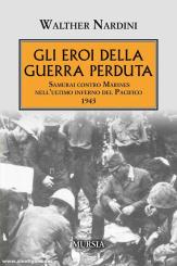 Nardini, Walther: Gli eroi della guerra perduta 