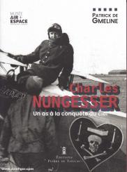 Gmeline, Patrick de: Charles Nungesser. La vie en images d'un as à la conquête du ciel 