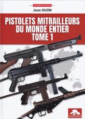 Huon, Jean: Pistolets Mitrailleurs du Monde Entier 