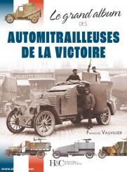 Vauvillier, Francois: Le grand album des automitrailleuses de la Victoire 