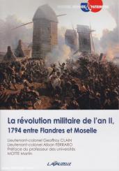 Ferraro, Alban/Clain, Geoffroy: La Révolution Militaire de l’An II, 1794 entre Flandres et Moselle 