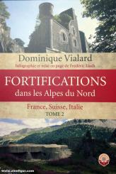 Vialard, Dominique: Fortifications dans les Alpes du Nord. France, Suisse, Italie. Band 2 